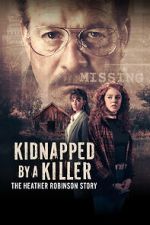Watch Kidnapped by a Killer: The Heather Robinson Story 0123movies