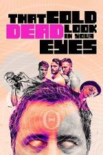Watch That Cold Dead Look in Your Eyes 0123movies