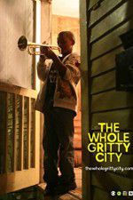 Watch The Whole Gritty City 0123movies