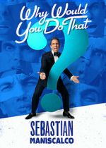 Watch Sebastian Maniscalco: Why Would You Do That? (TV Special 2016) 0123movies