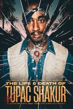 Watch The Life & Death of Tupac Shakur 0123movies