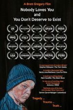Watch Nobody Loves You and You Don\'t Deserve to Exist 0123movies