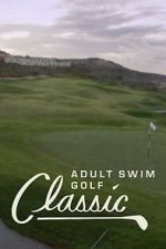 Watch The Adult Swim Golf Classic 0123movies