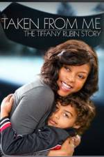 Watch Taken from Me The Tiffany Rubin Story 0123movies