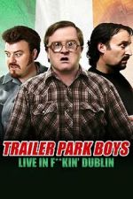 Watch Trailer Park Boys: Live in F**kin\' Dublin 0123movies