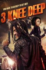 Watch 3 Knee Deep 0123movies