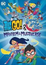 Watch Teen Titans Go! & DC Super Hero Girls: Mayhem in the Multiverse 0123movies