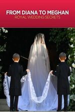 Watch Diana to Meghan: Royal Wedding Secrets 0123movies
