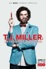 Watch T.J. Miller: Meticulously Ridiculous 0123movies