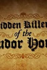 Watch Hidden Killers of the Tudor Home 0123movies