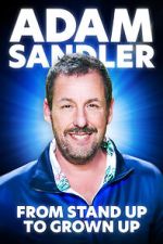 Watch Adam Sandler From Stand Up to Grown Up 0123movies