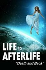Watch Life to Afterlife: Death and Back 0123movies