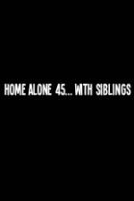 Watch Home Alone 45 With Siblings 0123movies
