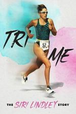 Watch Tri Me: The Siri Lindley Story 0123movies