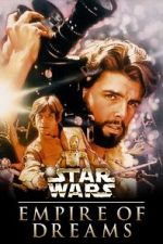 Watch Empire of Dreams: The Story of the \'Star Wars\' Trilogy 0123movies