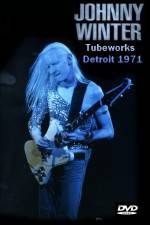 Watch Johnny Winter Tubeworks Detroit 0123movies