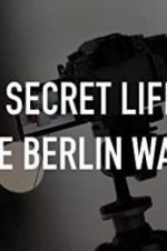 Watch The Secret Life of the Berlin Wall 0123movies