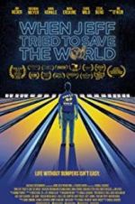 Watch When Jeff Tried to Save the World 0123movies