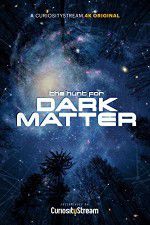 Watch The Hunt for Dark Matter 0123movies