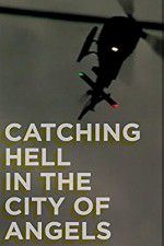 Watch Catching Hell in the City of Angels 0123movies