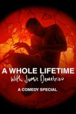 Watch A Whole Lifetime with Jamie Demetriou 0123movies