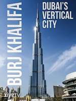 Watch Burj Khalifa: Dubai's Vertical City 0123movies
