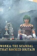 Watch Wonka: The Scandal That Rocked Britain 0123movies