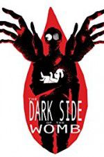 Watch The Dark Side of the Womb 0123movies