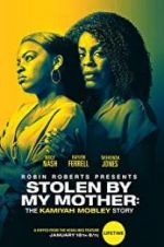 Watch Stolen by My Mother: The Kamiyah Mobley Story 0123movies