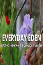 Watch Everyday Eden: A Potted History of the Suburban Garden 0123movies