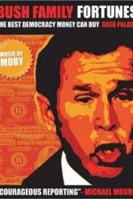 Watch Bush Family Fortunes The Best Democracy Money Can Buy 0123movies