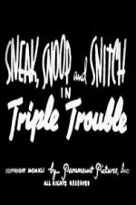 Watch Sneak, Snoop and Snitch in Triple Trouble 0123movies