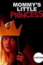 Watch Mommy\'s Little Princess 0123movies