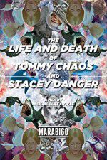 Watch The Life and Death of Tommy Chaos and Stacey Danger 0123movies