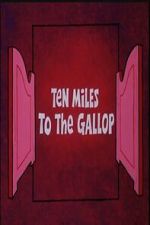 Watch Ten Miles to the Gallop 0123movies
