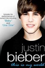 Watch Justin Bieber - This Is My World 0123movies