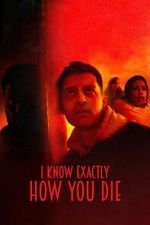 Watch I Know Exactly How You Die 0123movies