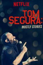 Watch Tom Segura: Mostly Stories 0123movies