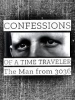 Watch Confessions of a Time Traveler - The Man from 3036 0123movies