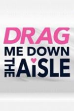 Watch Drag Me Down the Aisle 0123movies
