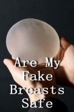 Watch Are My Fake Breasts Safe? 0123movies