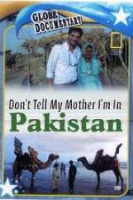 Watch Don't Tell My Mother Im In Pakistan 0123movies