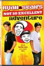 Watch Ryan and Sean's Not So Excellent Adventure 0123movies