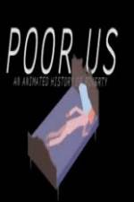 Watch Poor Us: An Animated History of Poverty 0123movies