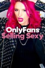 Watch OnlyFans: Selling Sexy 0123movies