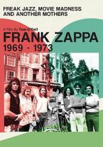 Watch Frank Zappa 1969-1973: Freak Jazz, Movie Madness and Another Mothers 0123movies