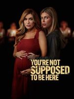 Watch You\'re Not Supposed to Be Here 0123movies