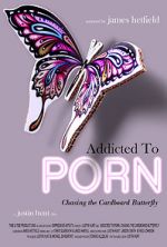 Watch Addicted to Porn: Chasing the Cardboard Butterfly 0123movies