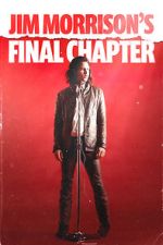 Watch Jim Morrison\'s Final Chapter 0123movies