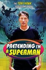 Watch Pretending I\'m a Superman: The Tony Hawk Video Game Story 0123movies
